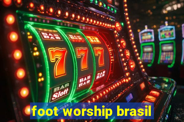 foot worship brasil